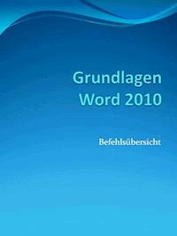 Grundlagen Word 2010 Befehlsübersicht - MC Eisen - ebook