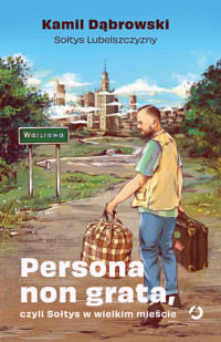 Persona non grata, czyli Sołtys w wielkim mieście - Kamil Dąbrowski - ebook + audiobook + książka