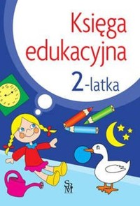 Księga edukacyjna 2-latka - Śniarowska Julia - książka