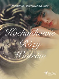 Kochankowie róży wiatrów - Fleszarowa-Muskat Stanisława - ebook + audiobook