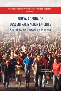 Nueva agenda de descentralización en Chile: sentando más actores a la mesa - Gonzalo Delamaza - ebook