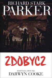 Richard Stark Parker. Tom 3. Zdobycz - Darwyn Cooke - książka