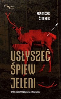 Usłyszeć śpiew jeleni - Šmehlík František - ebook + książka