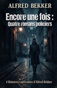 Encore une fois : Quatre romans policiers d'Alfred Bekker - Alfred Bekker - ebook