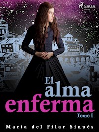 El alma enferma. Tomo I - María del Pilar Sinués - ebook