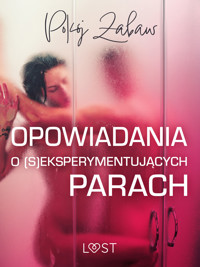 Pokój zabaw: opowiadania o (s)eksperymentujących parach - LUST authors - ebook + audiobook