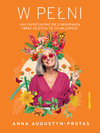 W pełni - Augustyn-Protas Anna - ebook + książka