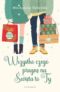 Wszystko czego pragnę na Święta to Ty - Kowolik Michalina - ebook