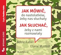 Jak mówić do nastolatków, żeby nas słuchały - Adele Faber, Elaine Mazlish - ebook + audiobook