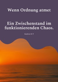 Wenn Ordnung atmet - Kathrin H-T - ebook
