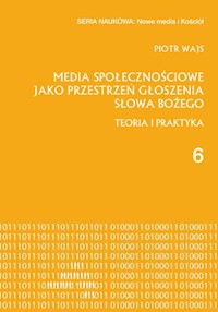 Media społecznościowe jako przestrzeń głoszenia słowa Bożego - Wajs Piotr - książka