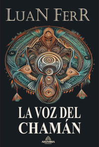 La Voz Del Chamán - Luan Ferr - ebook