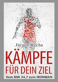 KÄMPFE FÜR DEIN ZIEL - Jürgen Recha - ebook