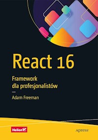 React 16 Framework dla profesjonalistów - Freeman Adam - książka