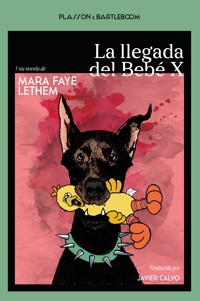 La llegada del Bebé X - Mara Faye Lethem - ebook