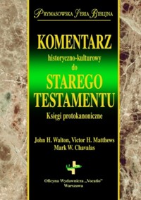 Komentarz historyczno kulturowy do Starego Testmentu - Walton John, Matthews Victor, Chavalas Mark W. - książka