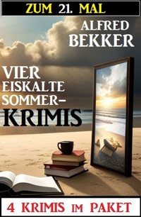 Zum 21. Mal vier eiskalte Sommerkrimis - Alfred Bekker - ebook