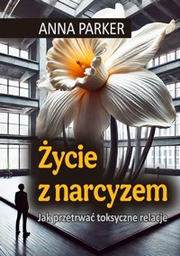Życie z narcyzem - Anna Parker - ebook