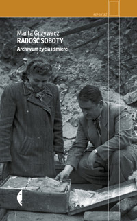 Radość soboty. Archiwum życia i śmierci - Marta Grzywacz - ebook + książka
