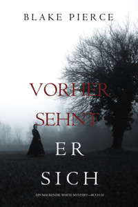 Vorher Sehnt Er Sich (Ein Mackenzie White Krimi—Buch 10) - Blake Pierce - ebook