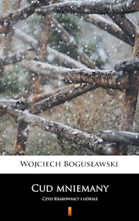 Cud mniemany. Czyli Krakowiacy i górale - Bogusławski Wojciech - ebook