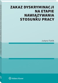 Zakaz dyskryminacji na etapie nawiązywania stosunku pracy - Tlatlik Justyna - książka