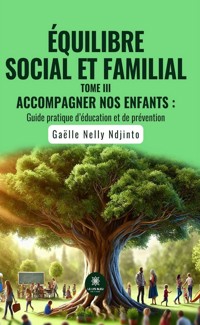 Équilibre social et familial - Tome 3 - Gaëlle Nelly Ndjinto - ebook
