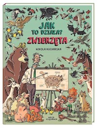 Jak to działa? Zwierzęta - Kucharska Nikola - książka