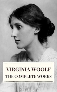 Virginia Woolf: The Complete Works - Virginia Woolf - ebook