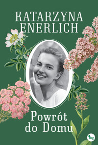Powrót do Domu. Saga Akuszerka z Sensburga. Tom 4 - Katarzyna Enerlich - ebook + audiobook + książka