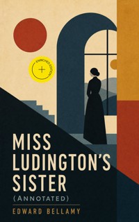 Miss Ludington's Sister (Annotated) - Bellamy Edward - ebook