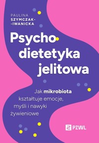 Psychodietetyka jelitowa - Szymczak-Iwanicka Paulina - książka