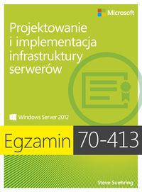 Egzamin 70-413 Projektowanie i implementacja infrastruktury serwerów - Steve Suehring - książka