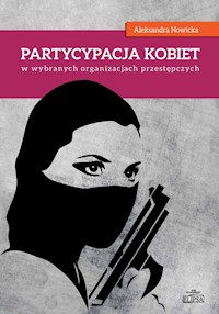 Partycypacja kobiet w wybranych organizacjach przestępczych - Nowicka Aleksandra - książka