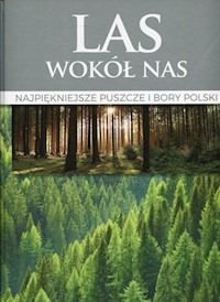 Las wokół nas Najpiękniejsze puszcze i bory Polski -  - książka