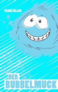 Der Bubbelmuck - Franz Zeller - ebook