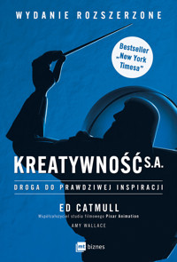 Kreatywność S.A. Droga do prawdziwej inspiracji (wydanie rozszerzone) -  Amy Wallace, Ed Catmull - książka
