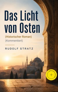 Das Licht von Osten (Historischer Roman) (Kommentiert) - Rudolf Stratz - ebook