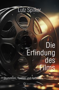 Die Erfindung des Films - Lutz Spilker - ebook