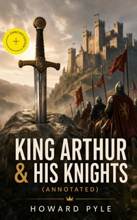 King Arthur & His Knights (Annotated) - Pyle Howard  - ebook