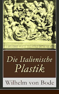 Die Italienische Plastik - Wilhelm von Bode - ebook