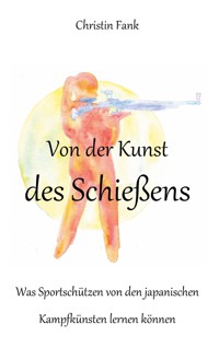 Von der Kunst des Schießens - Christin Fank - ebook
