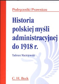 Historia polskiej myśli administracyjnej do 1918 - Tadeusz Maciejewski - książka