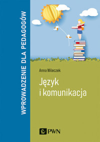 Język i komunikacja. Wprowadzenie dla pedagogów - Anna Wileczek - książka