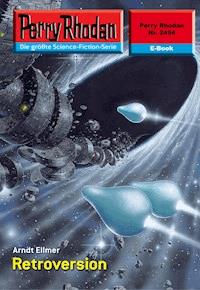 Perry Rhodan 2494: Retroversion - Arndt Ellmer - ebook