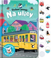 Słucham i poznaję Na ulicy Książeczka z dźwiękami - Wasilewicz Grażyna - książka