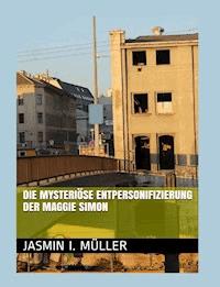 Die mysteriöse Entpersonifizierung der Maggie Simon - Jasmin I. Müller - ebook