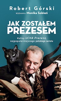 Jak zostałem Prezesem - Robert Górski, Monika Sobień - ebook