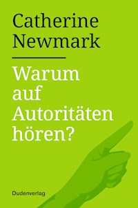 Warum auf Autoritäten hören? - Catherine Newmark - ebook