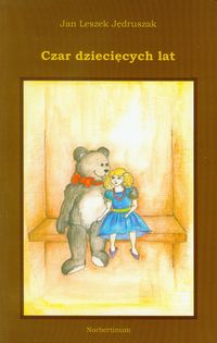 Czar dziecięcych lat - Jędruszak Jan Leszek - książka